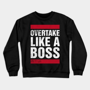 Overtake Like A BOSS Crewneck Sweatshirt